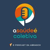 Podcast A Saúde é Coletiva