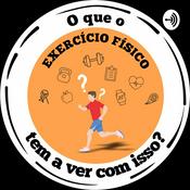 Podcast O que o exercício físico tem a ver com isso?
